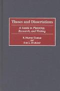 Theses and Dissertations: A Guide to Planning, Research, and Writing