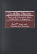 Disability Matters: Legal and Pedagogical Issues of Disability in Education