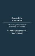 Beyond the Boundaries: A Transdisciplinary Approach to Learning and Teaching