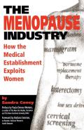 The Menopause Industry: How the Medical Establishment Exploits Women