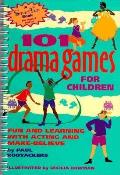 101 Drama Games for Children: Fun and Learning with Acting and Make-Believe