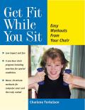 Get Fit While You Sit Easy Workouts From