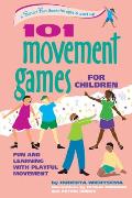 101 Movement Games for Children Fun & Learning with Playful Moving