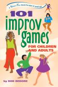 101 Improv Games for Children & Adults Fun & Creativity with Improvisation & Acting