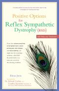 Positive Options for Reflex Sympathetic Dystrophy (RSD): Self-Help and Treatment