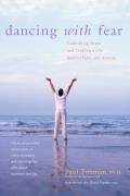 Dancing with Fear Controlling Stress & Creating a Life Beyond Panic & Anxiety