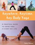 Anywhere Anytime Any Body Yoga