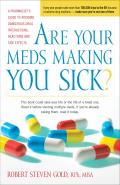 Are Your Meds Making You Sick A Pharmacists Guide to Avoiding Dangerous Drug Interactions Reactions & Side Effects