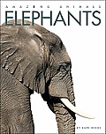 Amazing Animals: Elephants