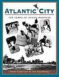 Atlantic City: One Hundred Twenty-Five Years of Ocean Madness