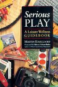 Serious Play A Leisure Wellness Guidebook