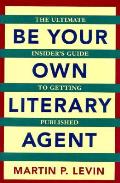 Be Your Own Literary Agent The Ultimate