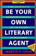 Be Your Own Literary Agent Revised & Exp