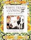 White Trash Cooking II Recipes for Gatherins
