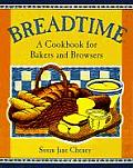 Breadtime 200 Down To Earth Recipes for Bakers & Bread Lovers