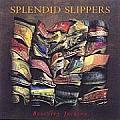 Splendid Slippers A Thousand Years of an Erotic Tradition