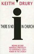 There Is No I in Church Moving Beyond Individual Spirituality to Experience Gods Power in the Church