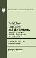 Politicians, Legislation, and the Economy: An Inquiry Into the Interest-Group Theory of Government