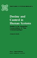 Destiny and Control in Human Systems: Studies in the Interactive Connectedness of Time (Chronotopology)