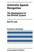 Automatic Speech Recognition: The Development of the Sphinx System