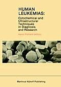 Human Leukemias: Cytochemical and Ultrastructural Techniques in Diagnosis and Research