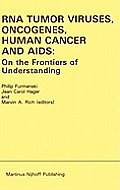 RNA Tumor Viruses, Oncogenes, Human Cancer and Aids: On the Frontiers of Understanding: Proceedings of the International Conference on RNA Tumor Virus