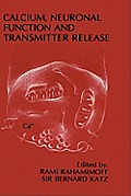 Calcium, Neuronal Function and Transmitter Release: Proceedings of the Symposium on Calcium, Neuronal Function and Transmitter Release Held at the Int