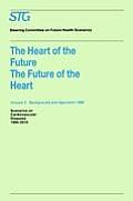 The Heart of the Future/The Future of the Heart Volume 1: Scenario Report 1986 Volume 2: Background and Approach 1986: Scenarios on Cardiovascular Dis