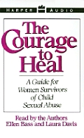 Courage To Heal A Guide For Women Surv