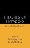 Theories of Hypnosis: Current Models and Perspectives