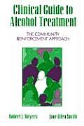 Clinical Guide to Alcohol Treatment: The Community Reinforcement Approach