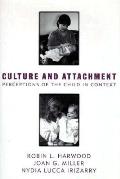 Culture & Attachment Perceptions of the Child in Context