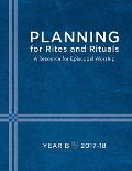 Planning for Rites & Rituals A Resource for Episcopal Worship Year B 2017 2018