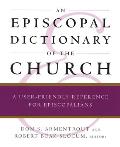 Episcopal Dictionary of the Church A User Friendly Reference for Episcopalians