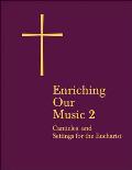 Enriching Our Music 2 More Canticles & Settings for the Eucharist