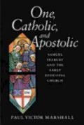 One, Catholic, and Apostolic: Samuel Seabury and the Early Episcopal Church [With CDROM]