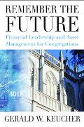 Remember the Future Financial Leadership & Asset Management for Congregations