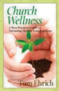 Church Wellness: A Best Practices Guide to Nurturing Healthy Congregations