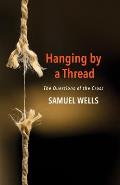Hanging by a Thread: The Questions of the Cross