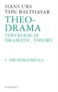 Theo-Drama: Theological Dramatic Theory Volume 1
