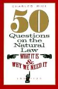 50 Questions On Natural Law What It Is & Why We Need It