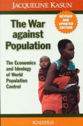 War Against Population The Economics & Ideology of Population Control