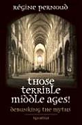 Those Terrible Middle Ages Debunking the Myths