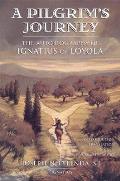 Pilgrims Journey The Autobiography of St Ignatius of Loyola