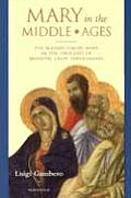 Mary in the Middle Ages The Blessed Virgin Mary in the Thought of Medieval Latin Theologians