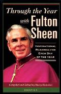 Through the Year with Fulton Sheen Inspirational Readings for Each Day of the Year