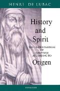 History and Spirit: The Understanding of Scripture According to Origen