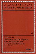 Classics in Applied Mathematics #2: A Survey of Lie Groups and Lie Algebra with Applications and Computational Methods