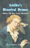 Schiller's Historical Dramas: William Tell, Don Carlos, Demetrius