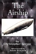 The Airship: Its Design, History, Operation and Future